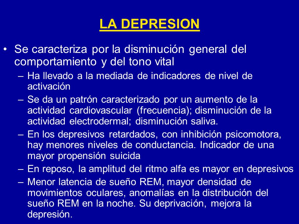 LA DEPRESION Se caracteriza por la disminución general del comportamiento y del tono vital.