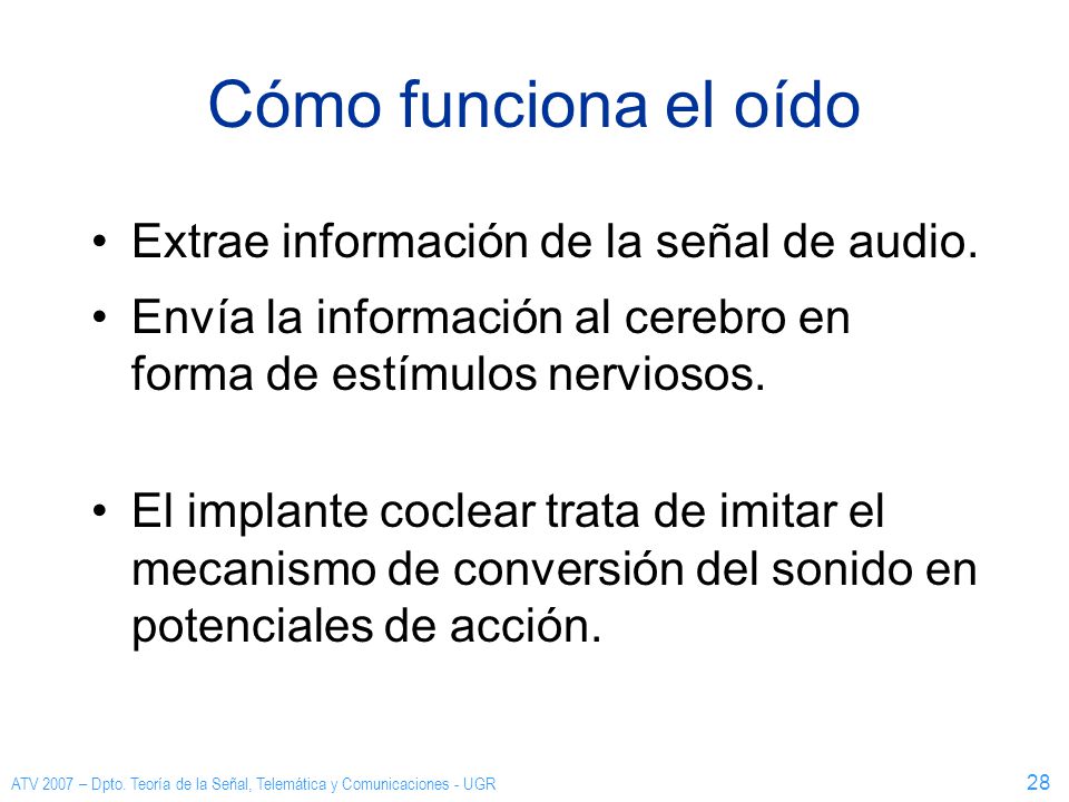 Cómo funciona el oído Extrae información de la señal de audio.