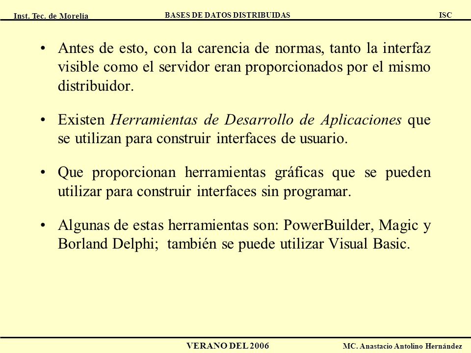 Antes de esto, con la carencia de normas, tanto la interfaz visible como el servidor eran proporcionados por el mismo distribuidor.
