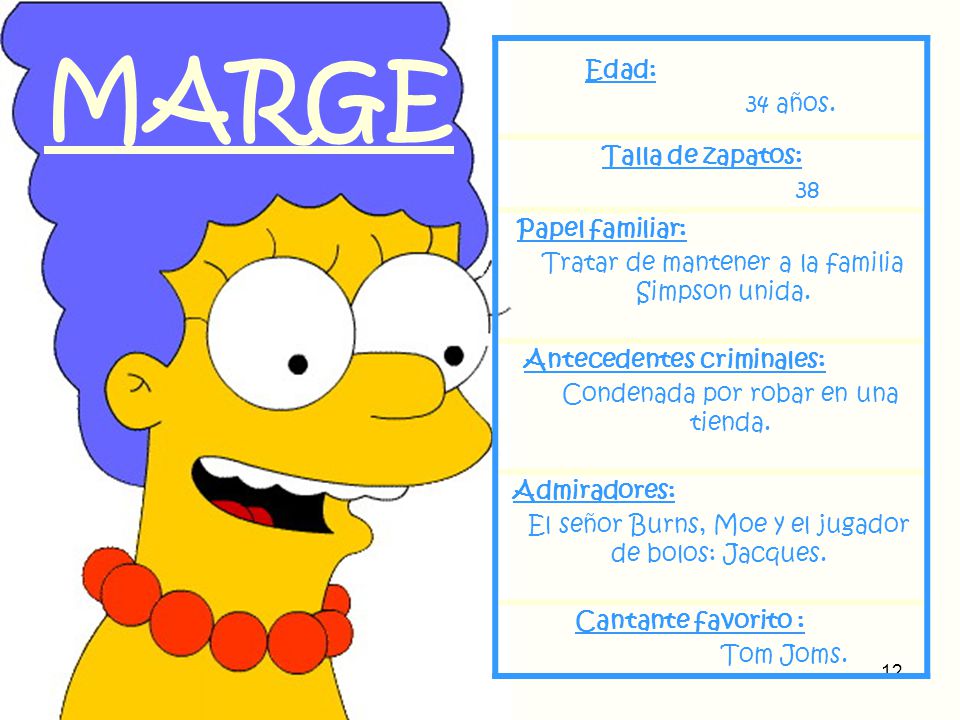 MARGE Edad: 34 años. Talla de zapatos: 38 Papel familiar: