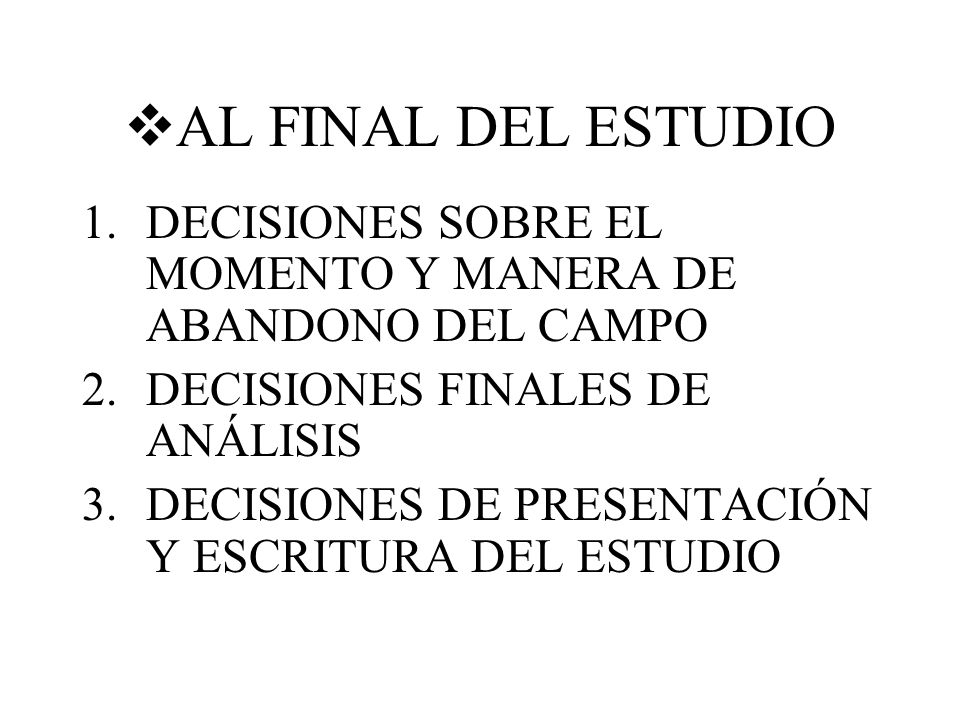 AL FINAL DEL ESTUDIO DECISIONES SOBRE EL MOMENTO Y MANERA DE ABANDONO DEL CAMPO. DECISIONES FINALES DE ANÁLISIS.