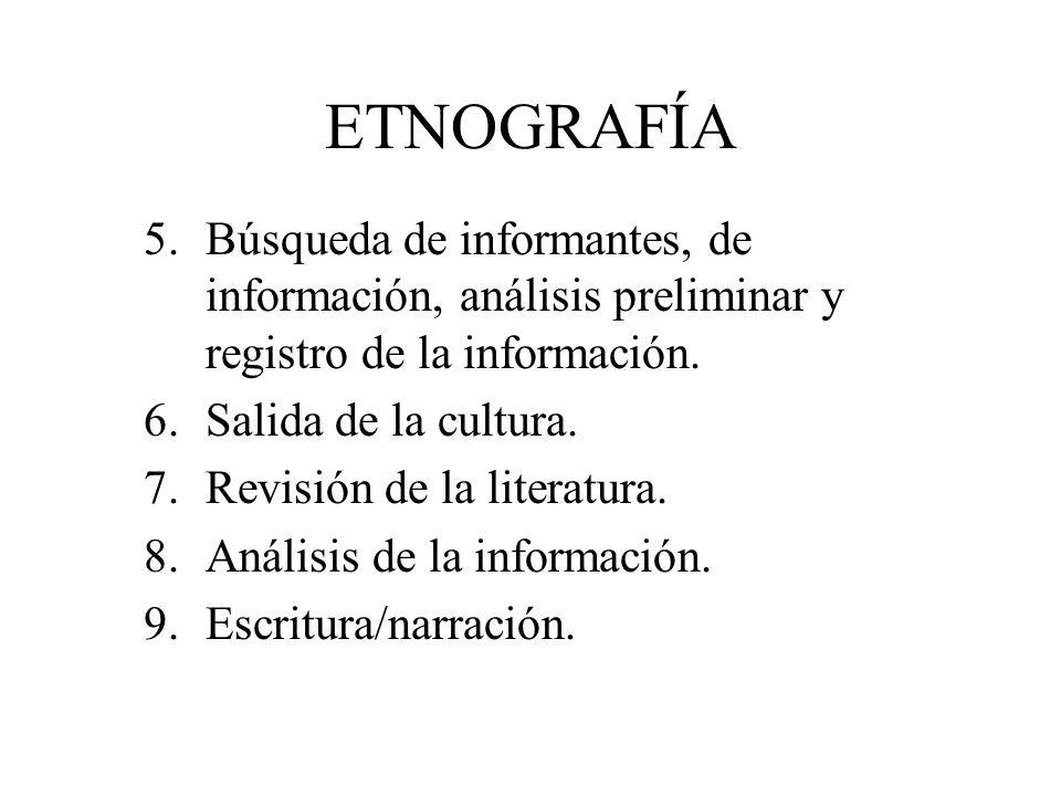 ETNOGRAFÍA Búsqueda de informantes, de información, análisis preliminar y registro de la información.