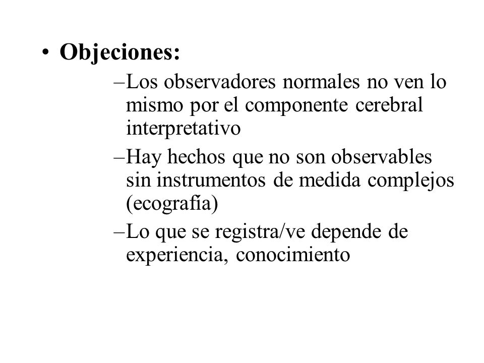 Objeciones: Los observadores normales no ven lo mismo por el componente cerebral interpretativo.