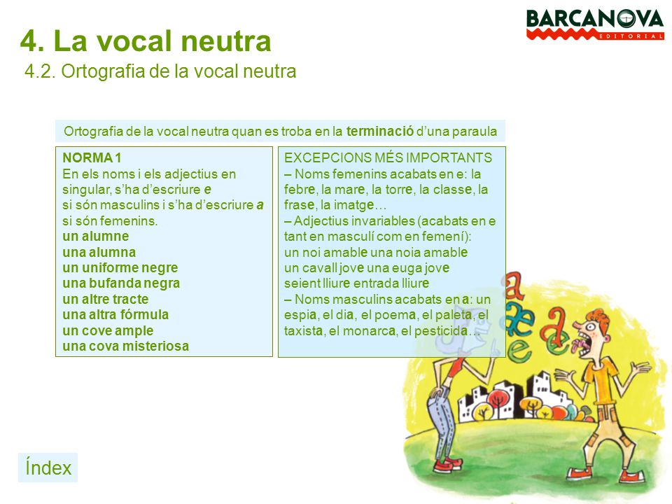 4. La vocal neutra 4.2. Ortografia de la vocal neutra Índex