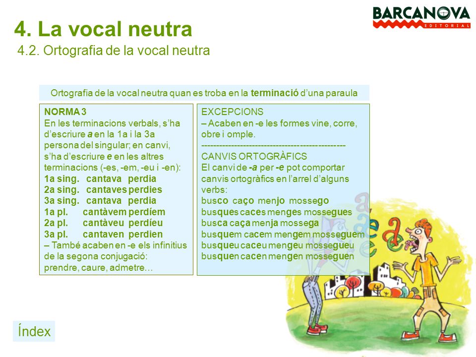 4. La vocal neutra 4.2. Ortografia de la vocal neutra Índex