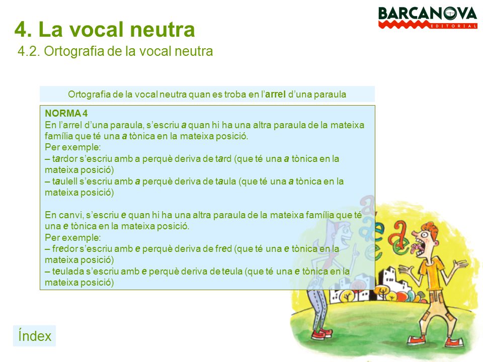 Ortografia de la vocal neutra quan es troba en l’arrel d’una paraula