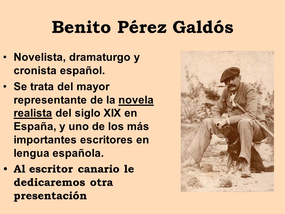 Benito Pérez Galdós Novelista, dramaturgo y cronista español.