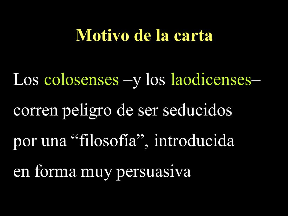 Los colosenses –y los laodicenses– corren peligro de ser seducidos