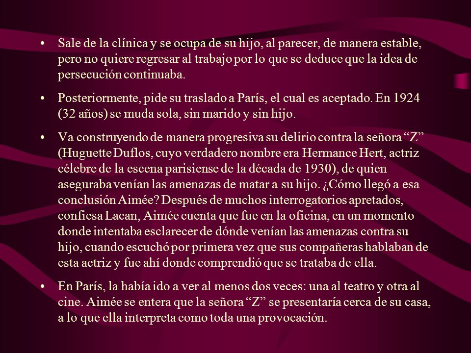 Sale de la clínica y se ocupa de su hijo, al parecer, de manera estable, pero no quiere regresar al trabajo por lo que se deduce que la idea de persecución continuaba.