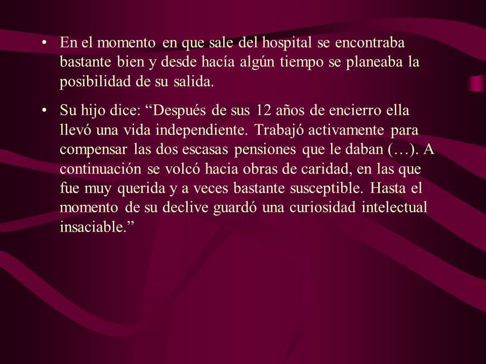 En el momento en que sale del hospital se encontraba bastante bien y desde hacía algún tiempo se planeaba la posibilidad de su salida.