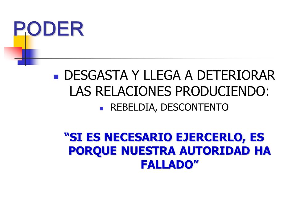 SI ES NECESARIO EJERCERLO, ES PORQUE NUESTRA AUTORIDAD HA FALLADO