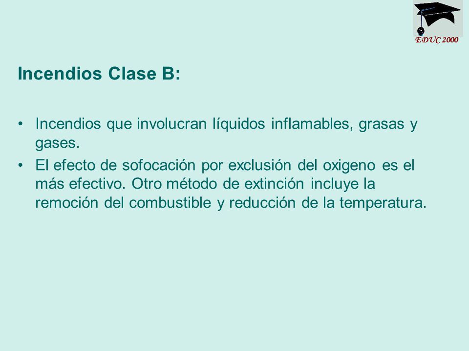 EDUC 2000 Incendios Clase B: Incendios que involucran líquidos inflamables, grasas y gases.