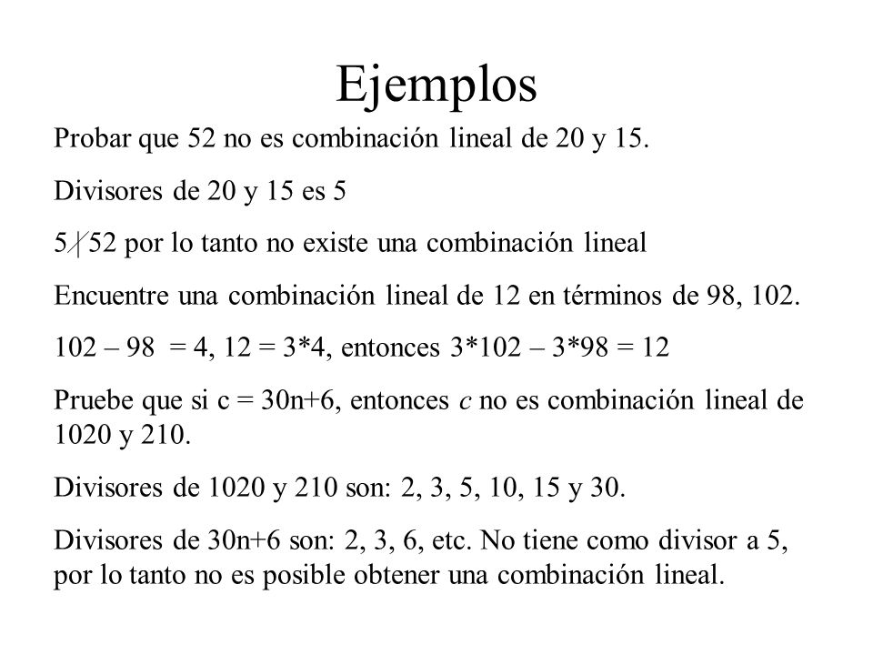 Ejemplos Probar que 52 no es combinación lineal de 20 y 15.