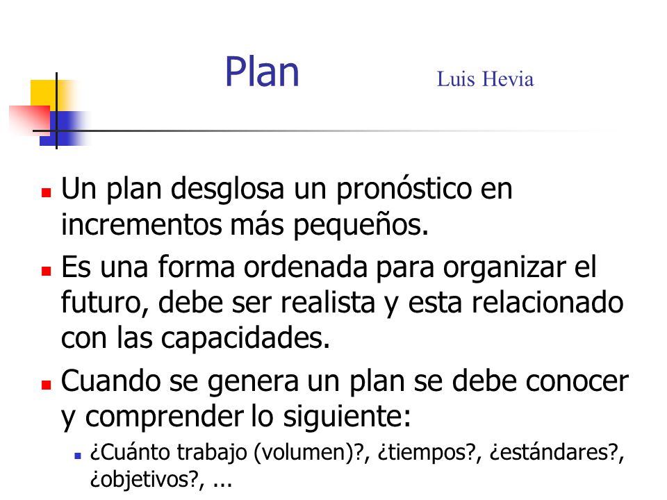 Plan Luis Hevia Un plan desglosa un pronóstico en incrementos más pequeños.