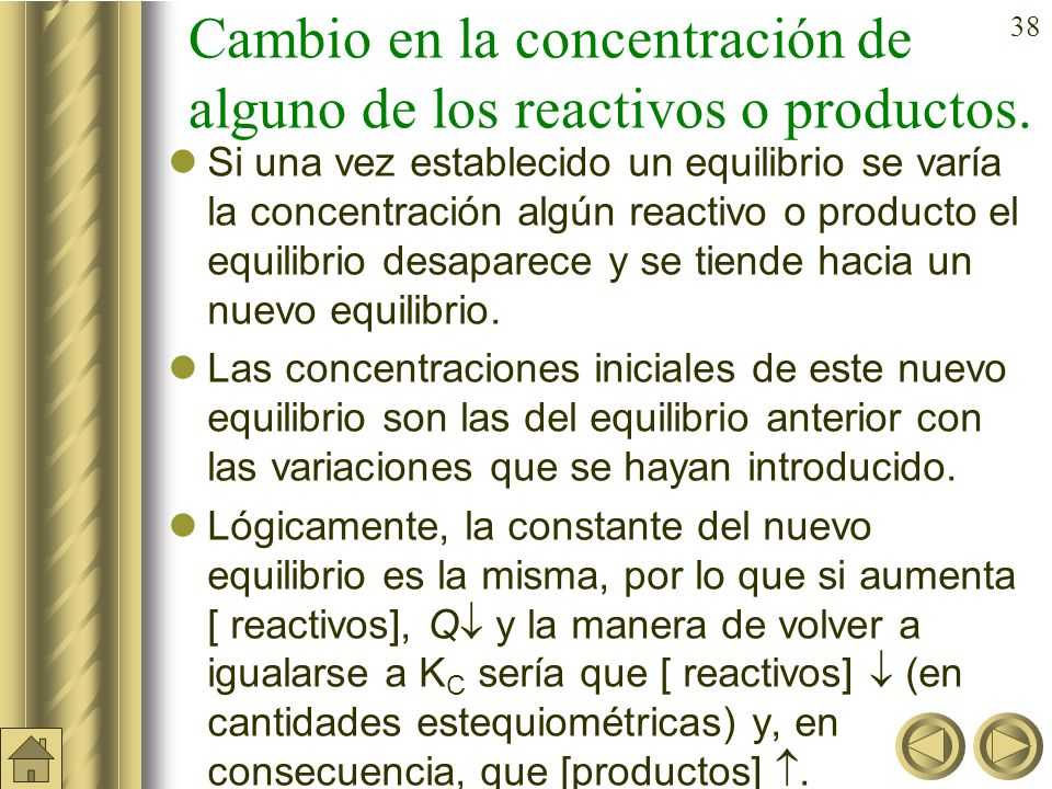 Cambio en la concentración de alguno de los reactivos o productos.