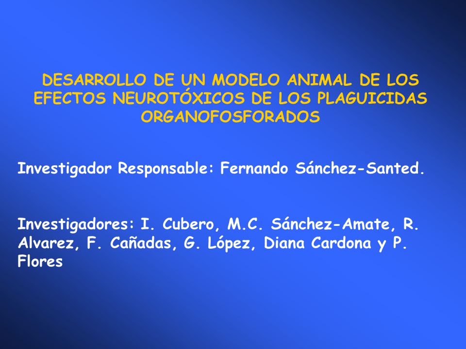 DESARROLLO DE UN MODELO ANIMAL DE LOS EFECTOS NEUROTÓXICOS DE LOS PLAGUICIDAS ORGANOFOSFORADOS