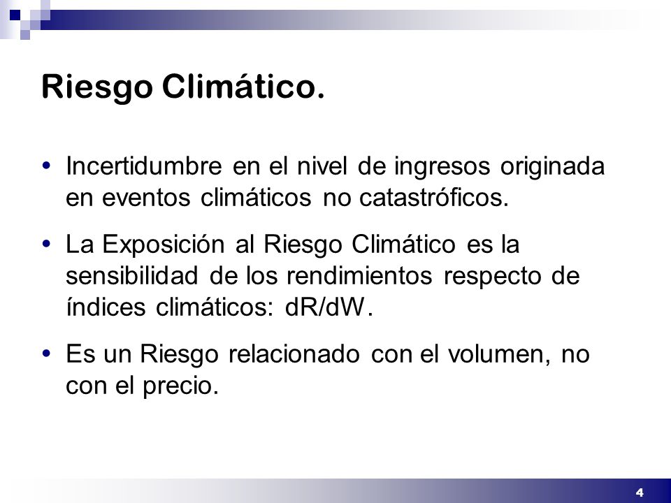 Riesgo Climático. Incertidumbre en el nivel de ingresos originada en eventos climáticos no catastróficos.