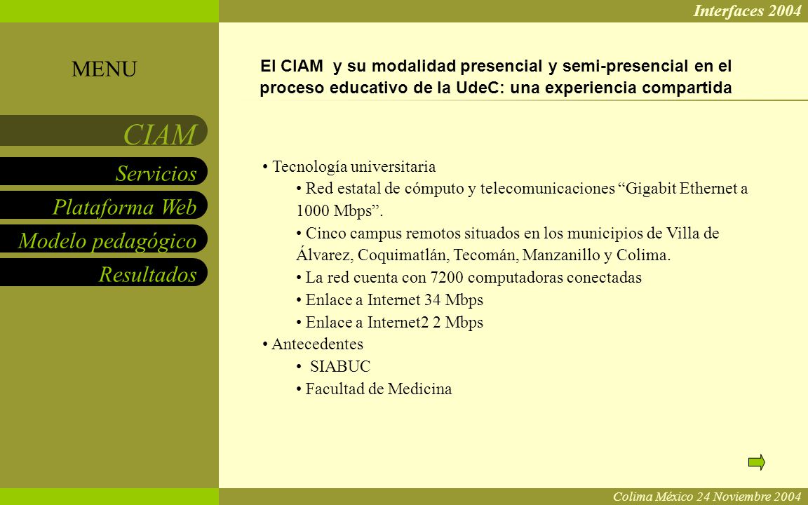 Interfaces 2004 MENU. El CIAM y su modalidad presencial y semi-presencial en el proceso educativo de la UdeC: una experiencia compartida.