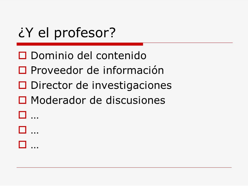 ¿Y el profesor Dominio del contenido Proveedor de información
