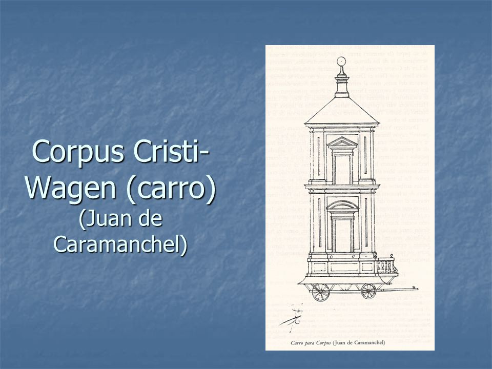 Corpus Cristi- Wagen (carro) (Juan de Caramanchel)