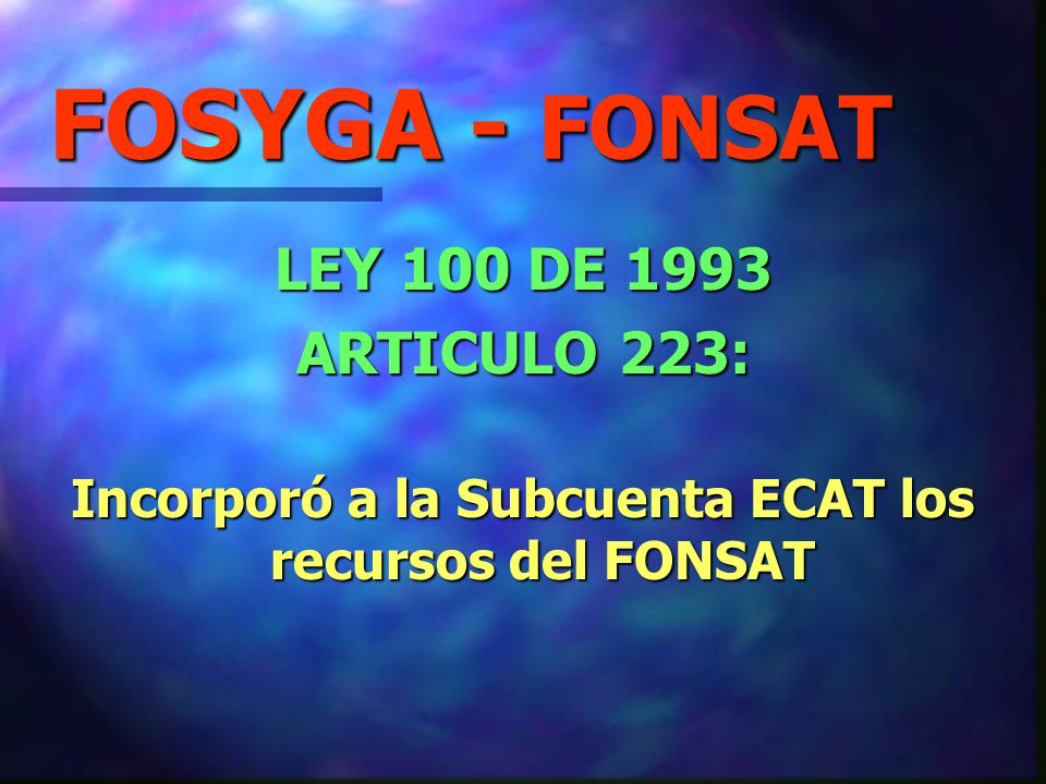 Incorporó a la Subcuenta ECAT los recursos del FONSAT