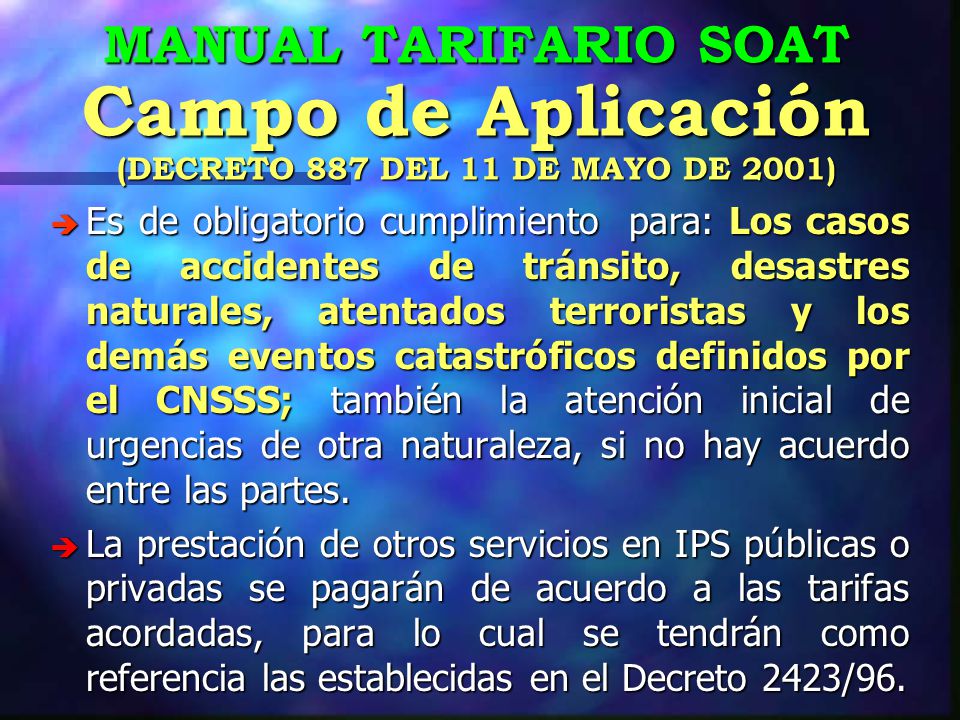 MANUAL TARIFARIO SOAT Campo de Aplicación (DECRETO 887 DEL 11 DE MAYO DE 2001)