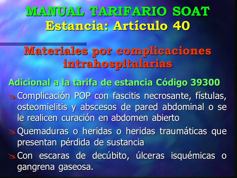 MANUAL TARIFARIO SOAT Estancia: Artículo 40 Materiales por complicaciones intrahospitalarias