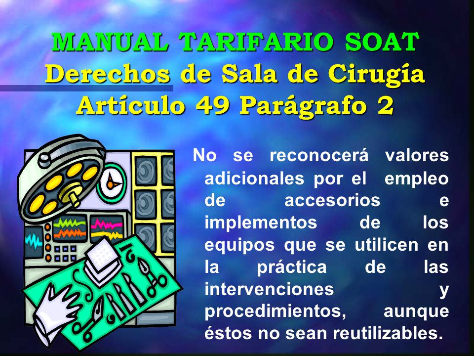 MANUAL TARIFARIO SOAT Derechos de Sala de Cirugía Artículo 49 Parágrafo 2