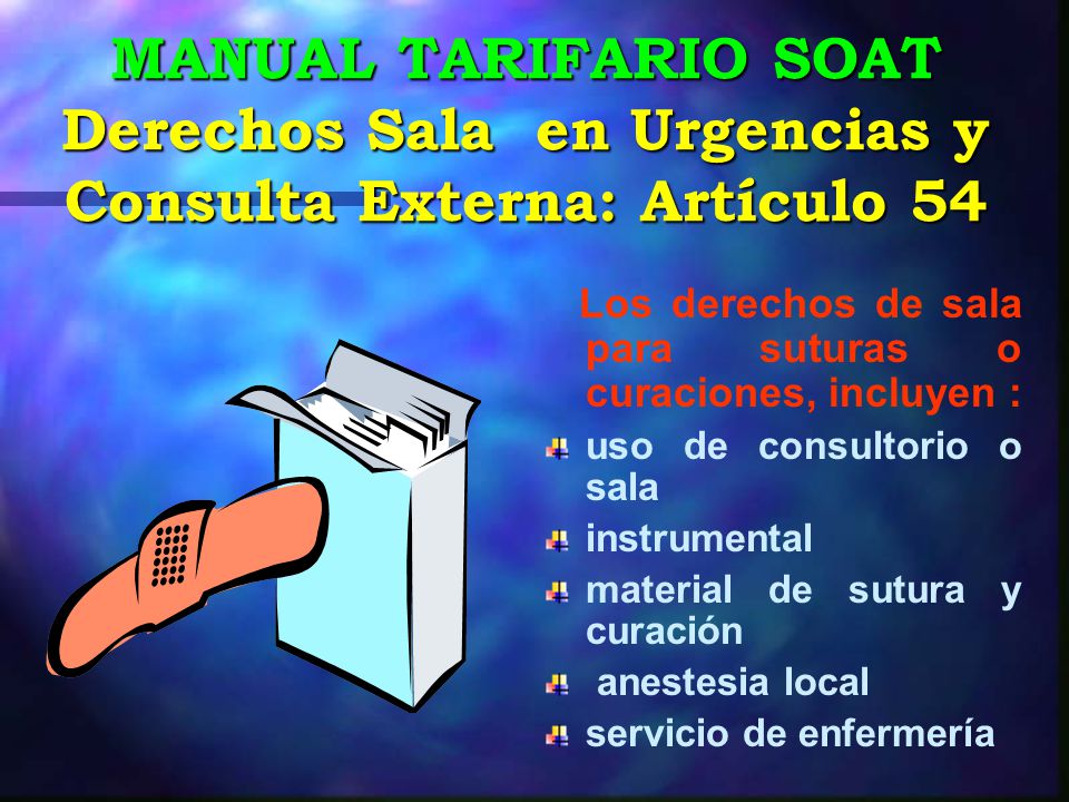 MANUAL TARIFARIO SOAT Derechos Sala en Urgencias y Consulta Externa: Artículo 54