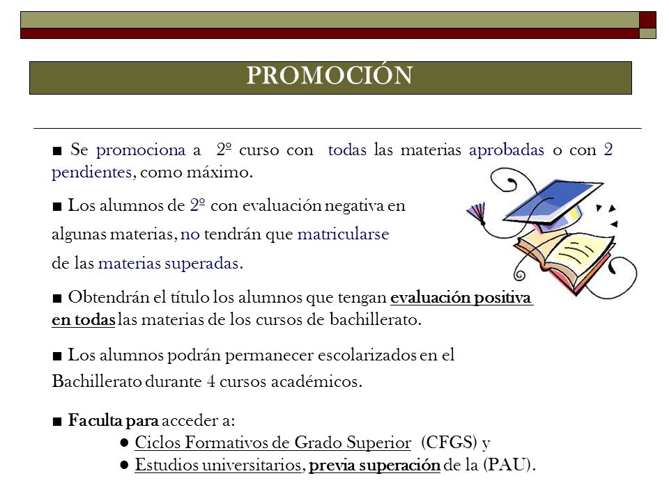 PROMOCIÓN ■ Se promociona a 2º curso con todas las materias aprobadas o con 2 pendientes, como máximo.