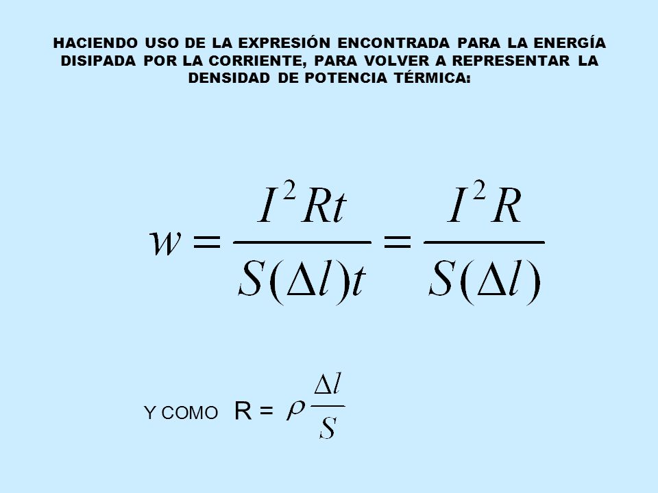 HACIENDO USO DE LA EXPRESIÓN ENCONTRADA PARA LA ENERGÍA DISIPADA POR LA CORRIENTE, PARA VOLVER A REPRESENTAR LA DENSIDAD DE POTENCIA TÉRMICA:
