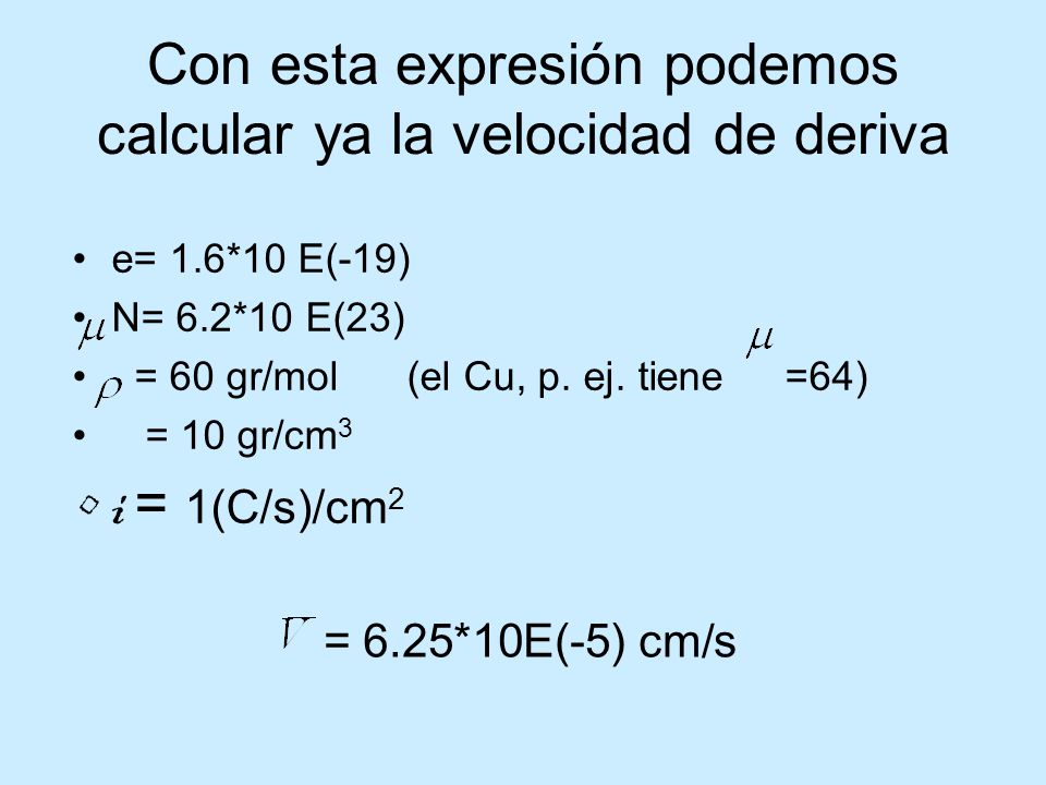 Con esta expresión podemos calcular ya la velocidad de deriva