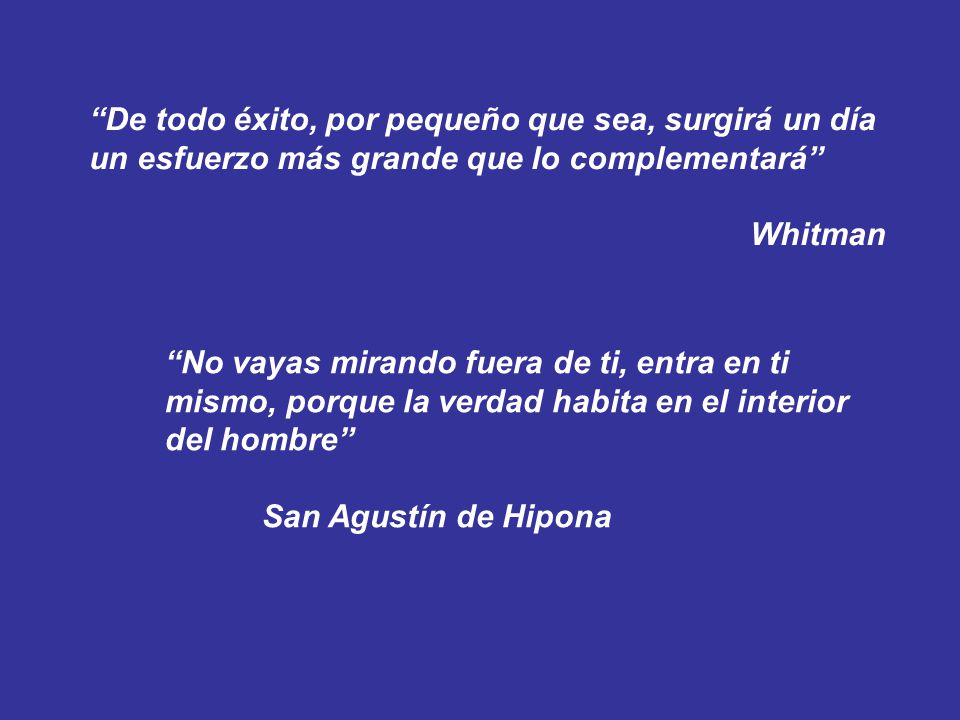 De todo éxito, por pequeño que sea, surgirá un día un esfuerzo más grande que lo complementará
