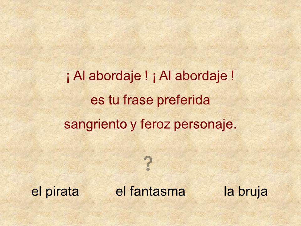 ¡ Al abordaje ! ¡ Al abordaje ! es tu frase preferida