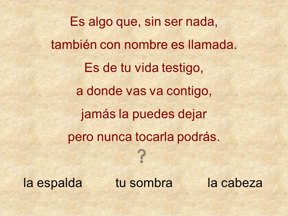 también con nombre es llamada. Es de tu vida testigo,