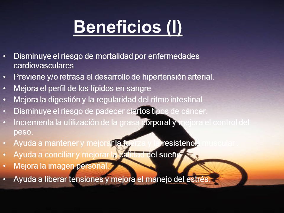 Beneficios (I) Disminuye el riesgo de mortalidad por enfermedades cardiovasculares. Previene y/o retrasa el desarrollo de hipertensión arterial.