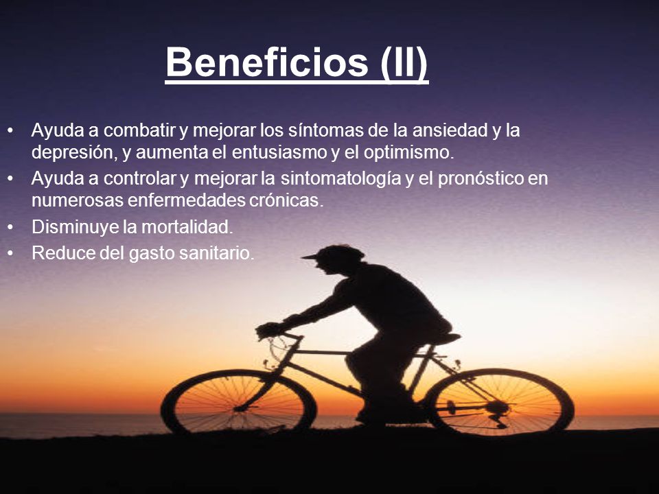 Beneficios (II) Ayuda a combatir y mejorar los síntomas de la ansiedad y la depresión, y aumenta el entusiasmo y el optimismo.
