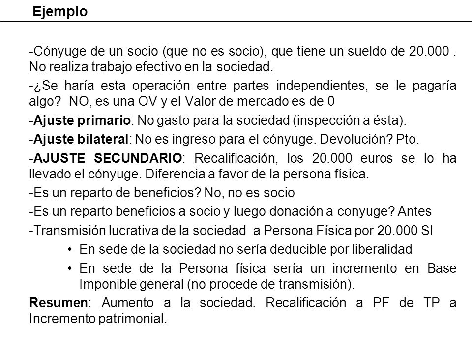 Ejemplo Cónyuge de un socio (que no es socio), que tiene un sueldo de No realiza trabajo efectivo en la sociedad.