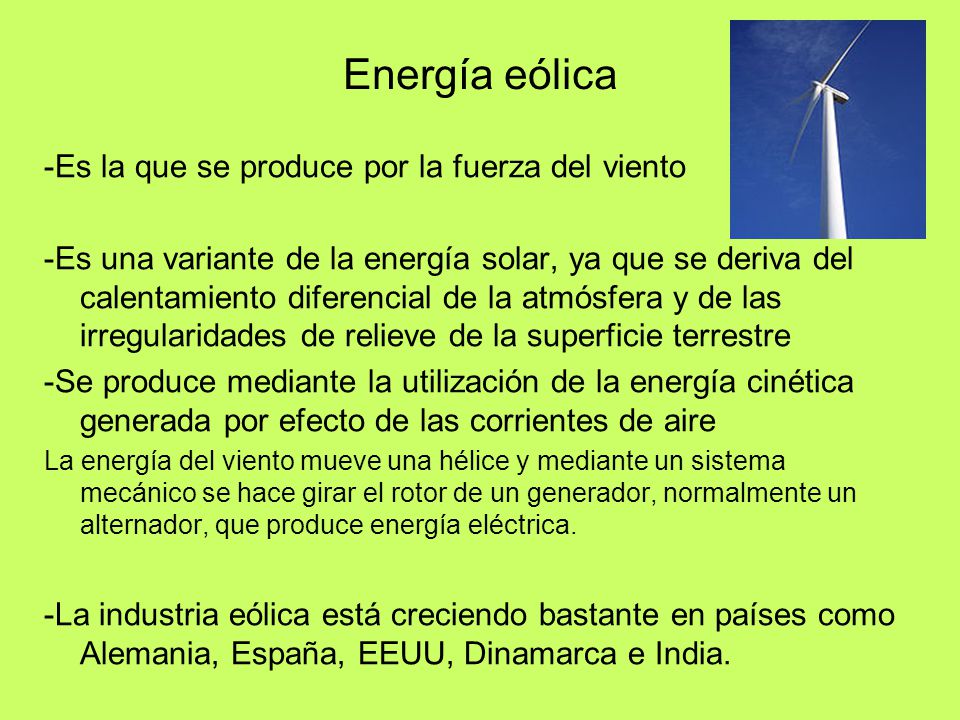 Energía eólica -Es la que se produce por la fuerza del viento