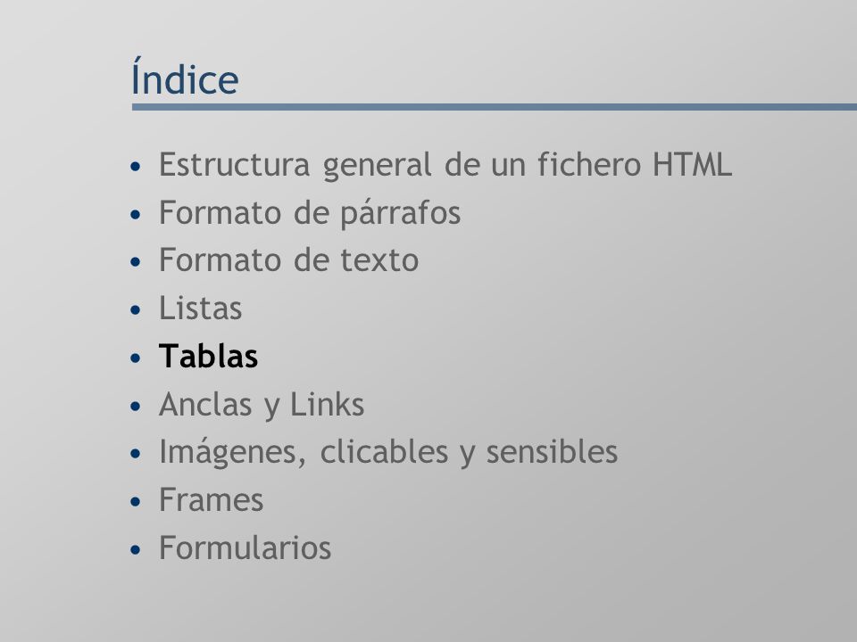 Índice Estructura general de un fichero HTML Formato de párrafos
