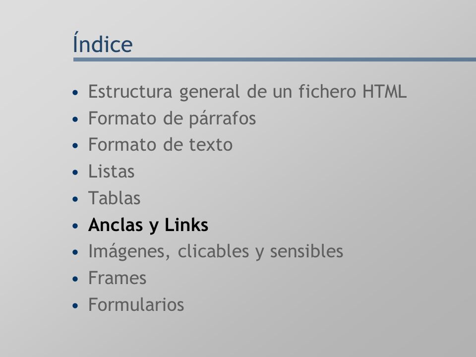 Índice Estructura general de un fichero HTML Formato de párrafos