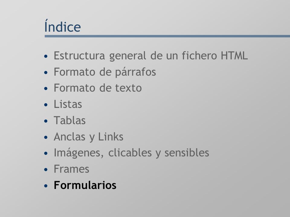 Índice Estructura general de un fichero HTML Formato de párrafos