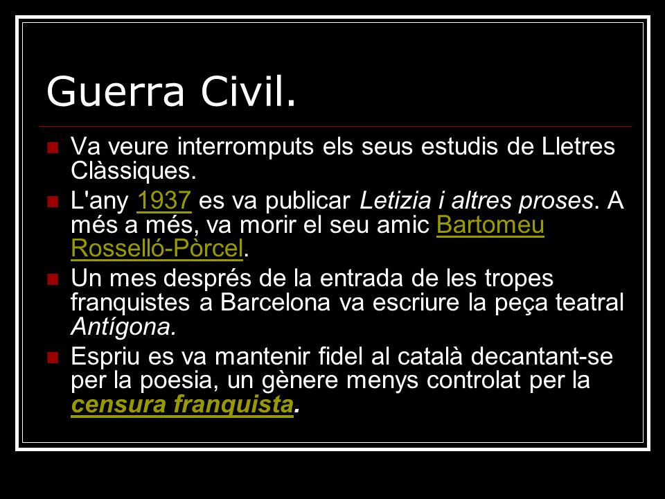 Guerra Civil. Va veure interromputs els seus estudis de Lletres Clàssiques.