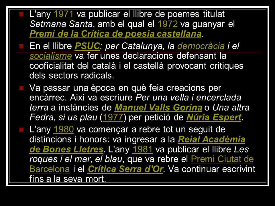 L any 1971 va publicar el llibre de poemes titulat Setmana Santa, amb el qual el 1972 va guanyar el Premi de la Crítica de poesia castellana.