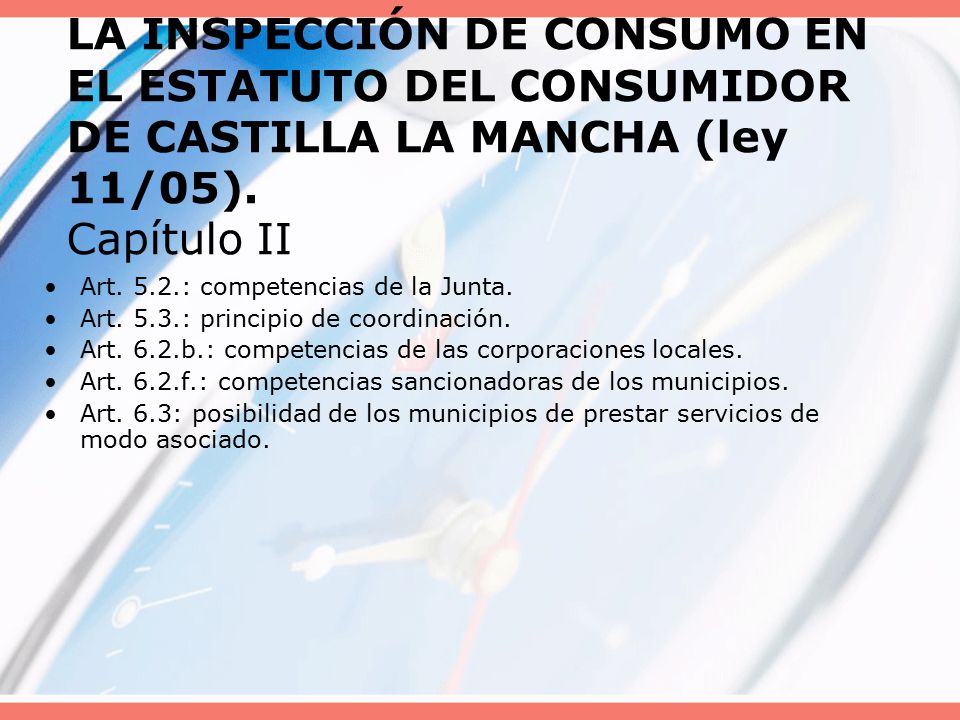 LA INSPECCIÓN DE CONSUMO EN EL ESTATUTO DEL CONSUMIDOR DE CASTILLA LA MANCHA (ley 11/05). Capítulo II