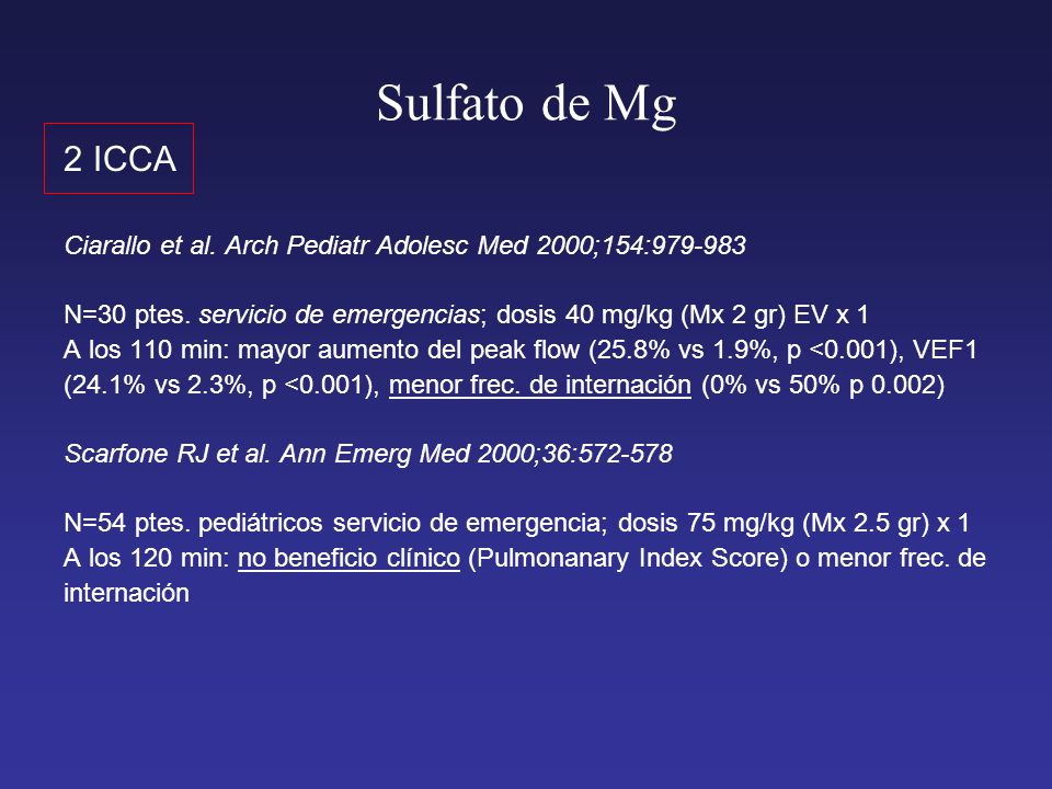 Sulfato de Mg 2 ICCA. Ciarallo et al. Arch Pediatr Adolesc Med 2000;154: