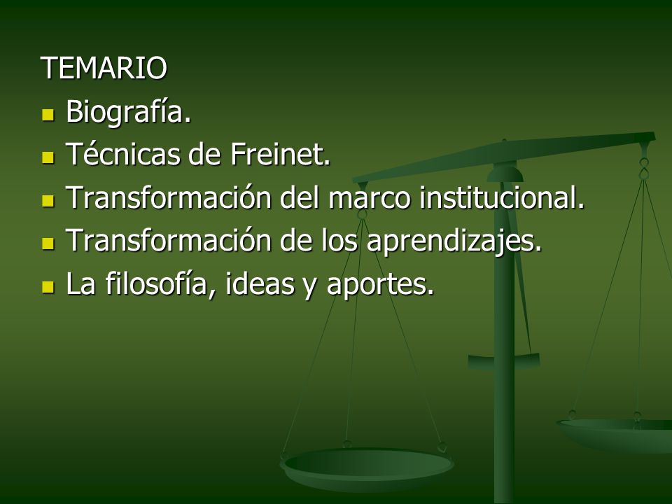 TEMARIO Biografía. Técnicas de Freinet. Transformación del marco institucional. Transformación de los aprendizajes.