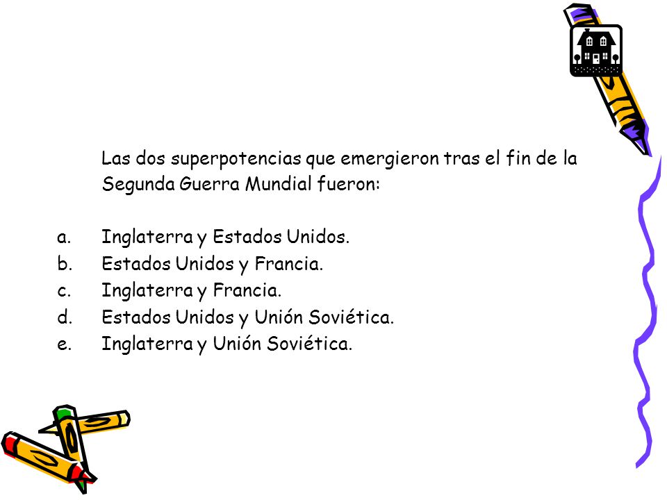 Las dos superpotencias que emergieron tras el fin de la Segunda Guerra Mundial fueron: