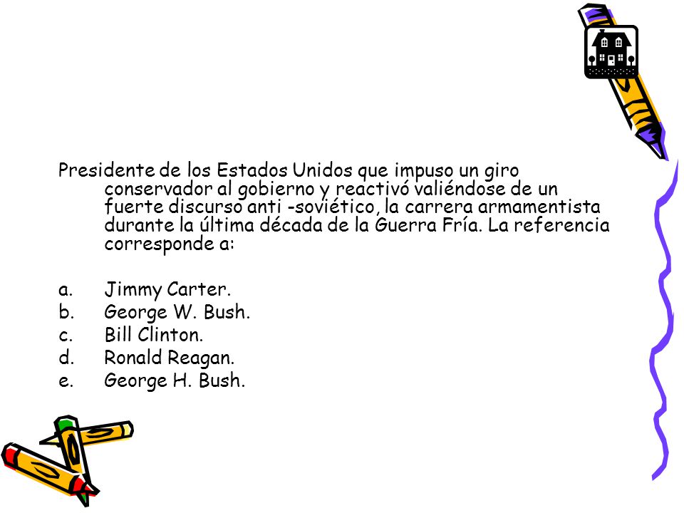 Presidente de los Estados Unidos que impuso un giro conservador al gobierno y reactivó valiéndose de un fuerte discurso anti -soviético, la carrera armamentista durante la última década de la Guerra Fría. La referencia corresponde a: