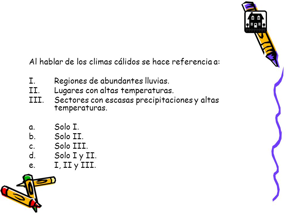 Al hablar de los climas cálidos se hace referencia a: